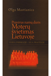 Pravėrus namų duris: moterų švietimas Lietuvoje XVIII a. - Humanitas
