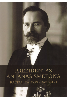 Prezidentas Antanas Smetona.I t. Raštai. Kalbos. Darbai. - Humanitas