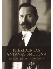 Prezidentas Antanas Smetona.I t. Raštai. Kalbos. Darbai. - Humanitas