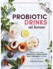 Probiotic Drinks at Home. Make Your Own Seriously Delicious Gut-Friendly Drinks - Humanitas