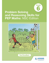 Problem Solving and Reasoning Skills for PEP Maths Grade 6: NSC Edition - Humanitas