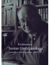 Profesorius Juozas Girdzijauskas. Atsiminimai, laiškai, iš archyvų - Humanitas