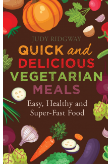 Quick and Delicious Vegetarian Meals : Easy, healthy and Sup - Humanitas