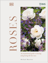 RHS Roses: An Inspirational Guide to Choosing and Growing the Best Roses - Humanitas