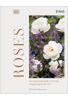 RHS Roses: An Inspirational Guide to Choosing and Growing the Best Roses - Humanitas