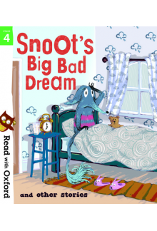 Read with Oxford: Stage 4: Snoot's Big Bad Dream and Other Stories - Humanitas