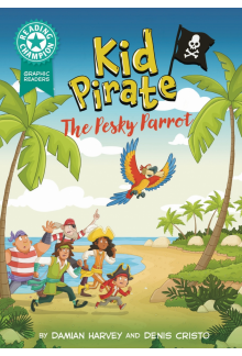 Reading Champion: Graphics: Kid Pirate: The Pesky Parrot - Humanitas