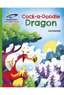 Reading Planet - Cock-a-Doodle Dragon - Green: Galaxy - Humanitas