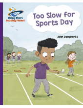 Reading Planet - Too Slow for Sports Day - Purple: Galaxy - Humanitas