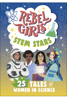 Rebel Girls STEM Stars: 25 Tales of Women in Science - Humanitas