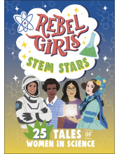 Rebel Girls STEM Stars: 25 Tales of Women in Science - Humanitas