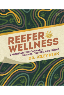 Reefer Wellness: Understanding Cannabis Science, Culture, and Medicine - Humanitas