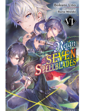 Reign of the Seven Spellblades, Vol. 6 (light novel) - Humanitas