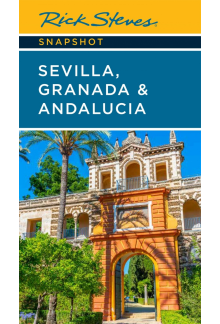 Rick Steves Snapshot Sevilla, Granada & Andalucia (Seventh Edition) - Humanitas