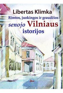 Rimtos, juokingos ir graudžiossenojo Vilniaus istorijos - Humanitas