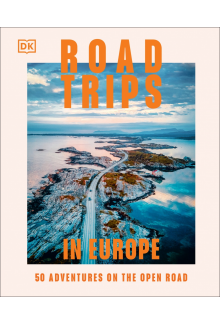 Road Trips in Europe: 50 Adventures on the Open Road - Humanitas