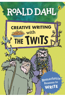 Roald Dahl Creative Writing with The Twits: Remarkable Reasons to Write Humanitas