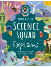 Robert Winston Science Squad Explains: Key science concepts made simple and fun - Humanitas