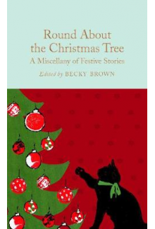 Round About the Christmas Tree (Macmillan Collector's Library) - Humanitas