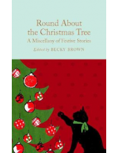 Round About the Christmas Tree (Macmillan Collector's Library) - Humanitas