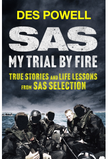 SAS: My Trial By Fire: True Stories and Life Lessons from SAS Selection - Humanitas