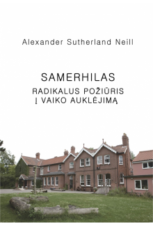 Samerhilas. Radikalus požiūrisį vaiko auklėjimą - Humanitas