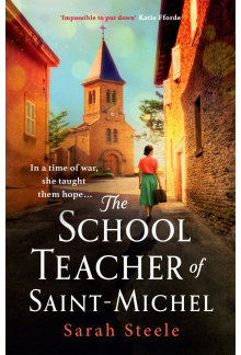 Schoolteacher of Saint-Michel: inspired by true acts of courage, heartwrenching WW2 historical fiction - Humanitas