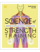 Science of Strength Training: Understand the Anatomy and Physiology to Transform Your Body - Humanitas