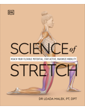 Science of Stretch: Reach Your Flexible Potential, Stay Active, Maximize Mobility - Humanitas