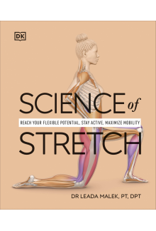 Science of Stretch: Reach Your Flexible Potential, Stay Active, Maximize Mobility - Humanitas