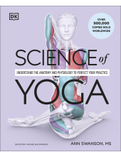 Science of Yoga: Understand the Anatomy and Physiology to Perfect Your Practice - Humanitas