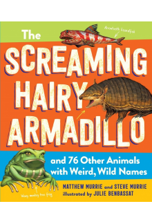 Screaming Hairy Armadillo and 76 Other Animals with Weird, Wild Names - Humanitas