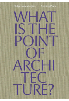 Sensing Place: What is thePoint of Architecture? - Humanitas