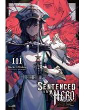 Sentenced to Be a Hero, Vol. 3 (light novel) - Humanitas