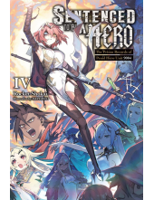 Sentenced to Be a Hero, Vol. 4 (light novel) - Humanitas