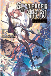 Sentenced to Be a Hero, Vol. 4 (light novel) - Humanitas