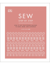 Sew Step by Step: How to use your sewing machine to make, mend, and customize - Humanitas