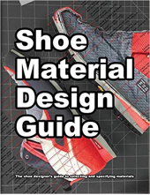 Shoe Material Design Guide. The Shoe Designers Complete Guide to Selecting and Specifying Footwear Materials - Humanitas
