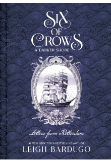 Six of Crows: A Darker Shore: Letters from Ketterdam - Humanitas