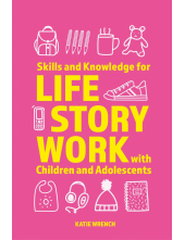 Skills and Knowledge for Life Story Work with Children and Adolescents - Humanitas