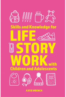 Skills and Knowledge for Life Story Work with Children and Adolescents - Humanitas