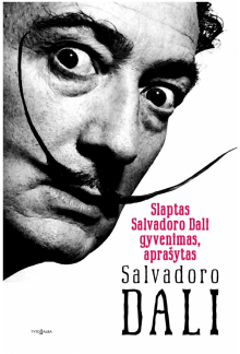 Slaptas Salvadoro Dali gyvenimas, aprašytas Salvadoro Dali - Humanitas