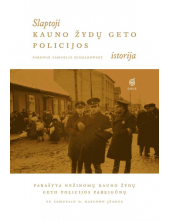Slaptoji Kauno žydų geto policijos istorija - Humanitas
