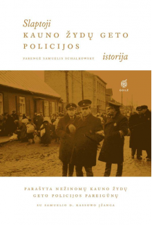 Slaptoji Kauno žydų geto policijos istorija - Humanitas