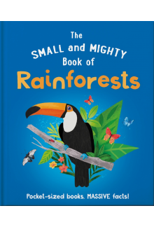 Small and Mighty Book of Rainforests - Humanitas