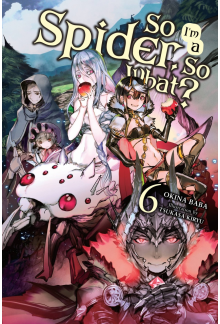 So I'm a Spider, So What?, Vol. 6 (light novel) - Humanitas