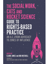 Social Work, Cats and Rocket Science Guide to Rights-Based Practice - Humanitas