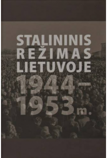Stalininis režimas Lietuvoje 1944-1953 - Humanitas