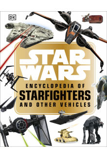 Star Wars™ Encyclopedia of Starfighters and Other Vehicles - Humanitas