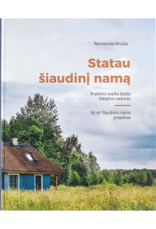 Statau šiaudinį namą. Praktinis sveiko būsto statybos vadovas - Humanitas